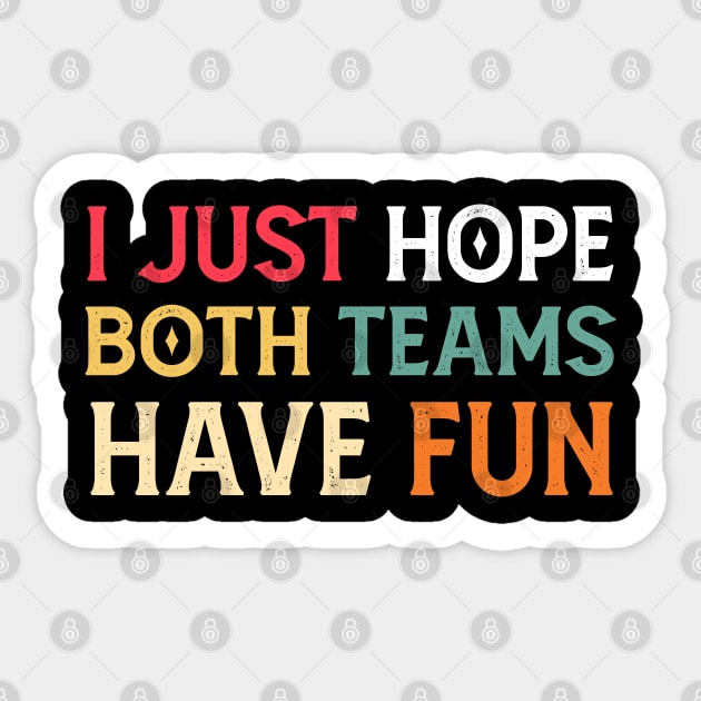 I Just Hope Both Teams Have Fun Neutral Sports Fan Funny Design Sticker by Mr.Speak